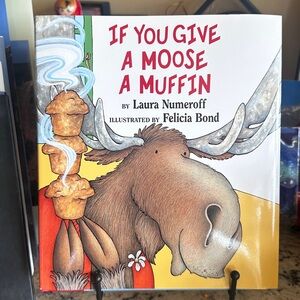 If You Give a Moose a Muffin Book By Laura Numeroff NEW